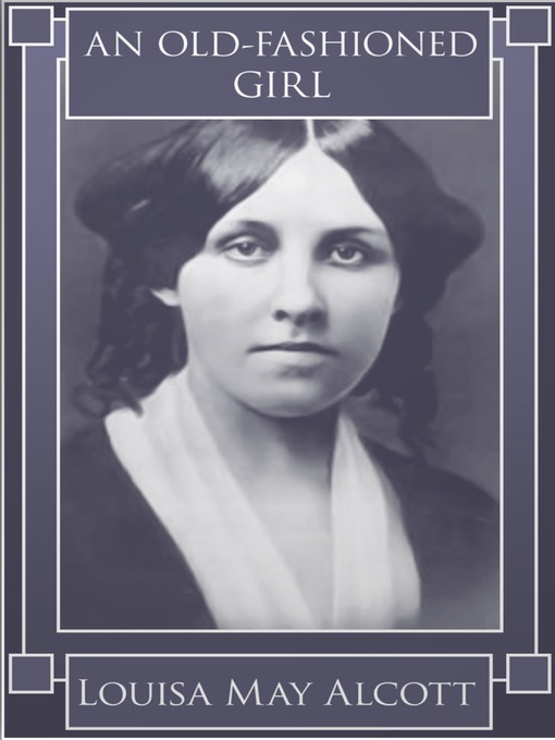Title details for An Old-fashioned Girl by Louisa May Alcott - Available
